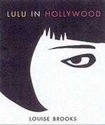 ルイーズ・ブルックス著／ハリウッドのルル（増補版）<br>Lulu in Hollywood : Expanded Edition