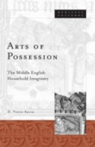 Arts of Possession : The Middle English Household Imaginary