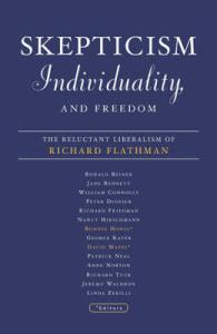 Skepticism, Individuality, and Freedom : The Reluctant Liberalism of Richard Flathman