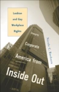 Changing Corporate America from inside Out : Lesbian and Gay Workplace Rights (Social Movements, Protest and Contention)