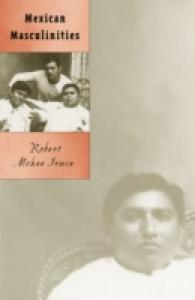 Mexican Masculinities (Cultural Studies of the Americas)