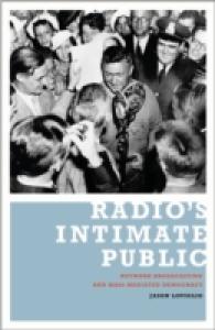 Radio's Intimate Public : Network Broadcasting and Mass-mediated Democracy