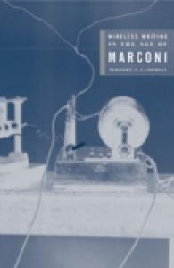Wireless Writing in the Age of Marconi (Electronic Mediations)