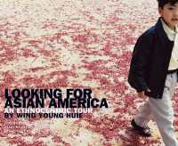 アジア系アメリカ人の世界<br>Looking for Asian America : An Ethnocentric Tour by Wing Young Huie
