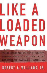 Like a Loaded Weapon : The Rehnquist Court, Indian Rights, and the Legal History of Racism in America (Indigenous Americas)