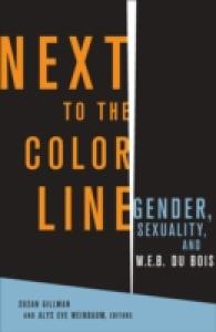 ジェンダー、セクシュアリティとＷ．Ｅ．Ｂ．デュボイス<br>Next to the Color Line : Gender, Sexuality, and W. E. B. Du Bois (Critical American Studies Series)