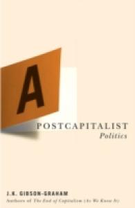 Ｊ．Ｋ．ギブソン・グラハム著／ポスト資本主義政治学<br>A Postcapitalist Politics
