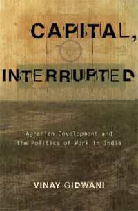 Capital, Interrupted : Agrarian Development and the Politics of Work in India
