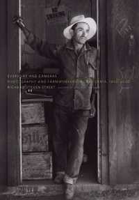 Everyone Had Cameras : Photography and Farmworkers in California, 1850-2000