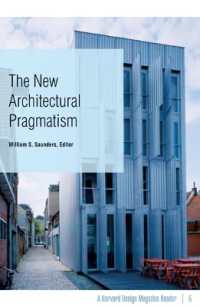 The New Architectural Pragmatism : A Harvard Design Magazine Reader