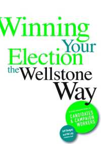Winning Your Election the Wellstone Way : A Comprehensive Guide for Candidates and Campaign Workers