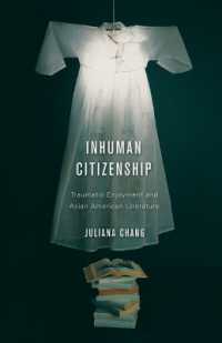 Inhuman Citizenship : Traumatic Enjoyment and Asian American Literature