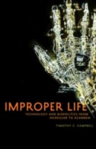 Improper Life : Technology and Biopolitics from Heidegger to Agamben (Posthumanities)