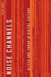 Noise Channels : Glitch and Error in Digital Culture (Electronic Mediations)