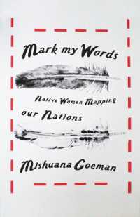 Mark My Words : Native Women Mapping Our Nations (First Peoples: New Directions in Indigenous Studies)