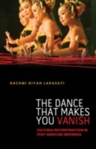 The Dance That Makes You Vanish : Cultural Reconstruction in Post-Genocide Indonesia (Difference Incorporated)