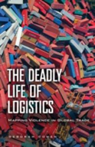 The Deadly Life of Logistics : Mapping Violence in Global Trade