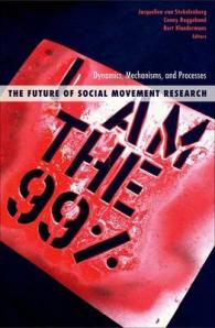 The Future of Social Movement Research : Dynamics, Mechanisms, and Processes (Social Movements, Protest, and Contention)