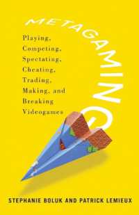 Metagaming : Playing, Competing, Spectating, Cheating, Trading, Making, and Breaking Videogames (Electronic Mediations)