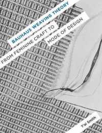 Bauhaus Weaving Theory : From Feminine Craft to Mode of Design