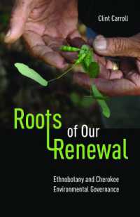 Roots of Our Renewal : Ethnobotany and Cherokee Environmental Governance (First Peoples: New Directions in Indigenous Studies)