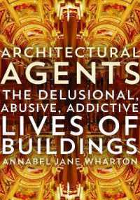 Architectural Agents : The Delusional, Abusive, Addictive Lives of Buildings