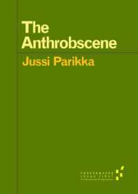 The Anthrobscene (Forerunners: Ideas First)