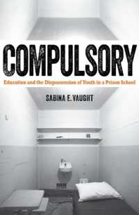 Compulsory : Education and the Dispossession of Youth in a Prison School