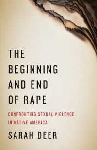 The Beginning and End of Rape : Confronting Sexual Violence in Native America