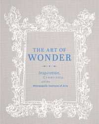 The Art of Wonder : Inspiration, Creativity, and the Minneapolis Institute of Arts