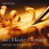 The Master Carpenter : Devotions for Woodworkers