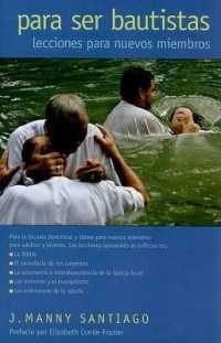 Para Ser Bautistas/Being Baptist : Lecciones Para Nuevous Miembros/Lessons for New Members