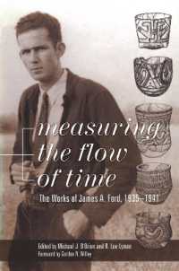 Measuring the Flow of Time : The Works of James A.Ford, 1935-41 (Classics in Southeastern Archaeology) （2ND）