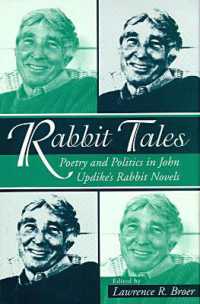 Rabbit Tales : Poetry and Politics in John Updike's Rabbit Novels
