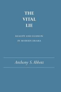 The Vital Lie : Reality and Illusion in Modern Drama