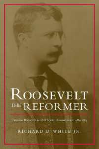 Roosevelt the Reformer : Theodore Roosevelt as Civil Service Commissioner, 1889-1895