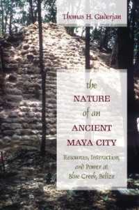 The Nature of an Ancient Maya City : Resources, Interaction, and Power at Blue Creek, Belize (Caribbean Archaeology and Ethnohistory)