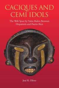Caciques and Cemi Idols : The Web Spun by Tano Rulers between Hispaniola and Puerto Rico (Caribbean Archaeology and Ethnohistory) （1ST）