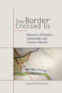 The Border Crossed Us : Rhetorics of Borders, Citizenship, and Latina/o Identity (Studies in Rhetoric, Culture and Social Critique)