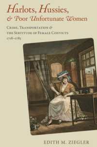 Harlots, Hussies, and Poor Unfortunate Women : Crime, Transportation, and the Servitude of Female Convicts, 1718-1783 (Atlantic Crossings)