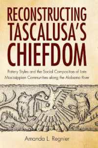 Reconstructing Tascalusa's Chiefdom : Pottery Styles and the Social Composition of Towns in the Late Mississippian Alabama River Valley