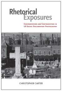 Rhetorical Exposures : Confrontation and Contradiction in US Social Documentary Photography (Rhetoric, Culture, and Social Critique)