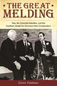 The Great Melding : War, the Dixiecrat, Rebellion, and the Southern Model for America's New Conservatism (The Modern South)