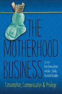The Motherhood Business : Consumption, Communication, and Privilege (Rhetoric Culture and Social Critique Series)