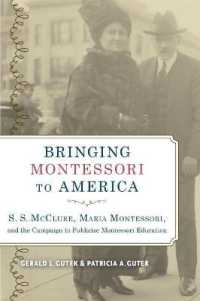 Bringing Montessori to America : S. S. McClure, Maria Montessori, and the Campaign to Publicize Montessori Education