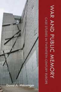 War and Public Memory : Case Studies in Twentieth-Century Europe (War， Memory， and Culture)