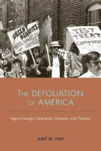 The Defoliation of America : Agent Orange Chemicals, Citizens, and Protests (Nexus: New Histories of Science, Technology, the Environment, Agriculture, and Medicine)