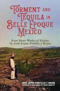 Torment and Tequila in Belle Epoque Mexico : Four Short Works of Fiction by José López Portillo Y Rojas
