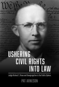 Ushering Civil Rights into Law : Judge Richard T. Rives and Desegregation in the Public Sphere