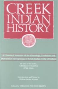 Creek Indian History : A Historical Narrative of the Genealogy, Traditions and Downfall of the Ispocoga or Creek Indian Tribe of Indians by One of the Tribe, George Stiggins (1788-1845)